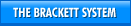 The Brackett System 